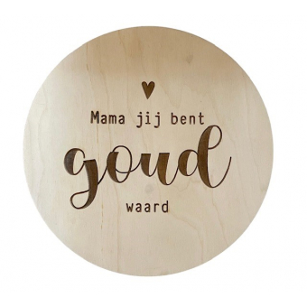 BB: houten cirkel mama jij bent goud waard